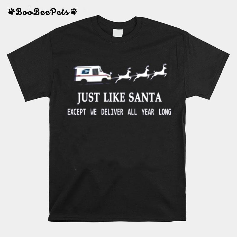 Just Like Santa Except We Deliver All Year Long T-Shirt