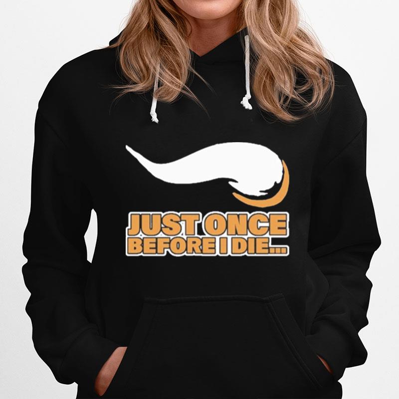 Just Once Before I Die Hoodie