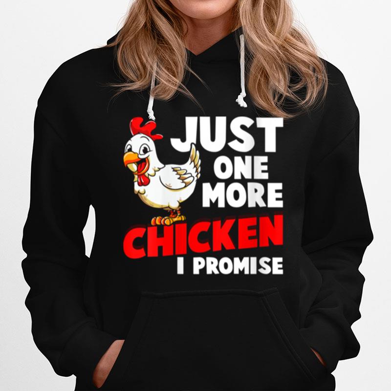 Just One More Chicken I Promise Farm Animals Farming Hoodie
