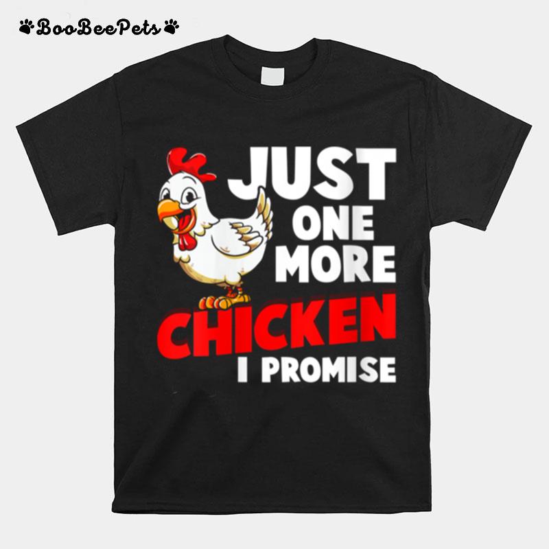 Just One More Chicken I Promise Farm Animals Farming T-Shirt