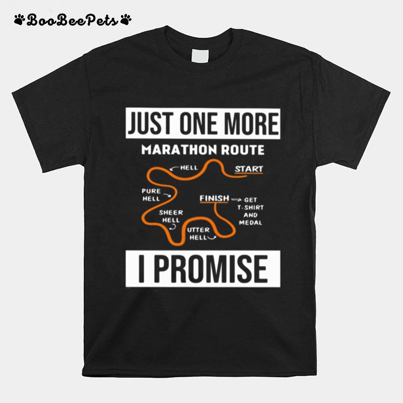 Just One More Marathon Route I Promise T-Shirt