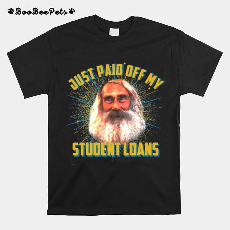 Just Paid Off My Student Loans T-Shirt