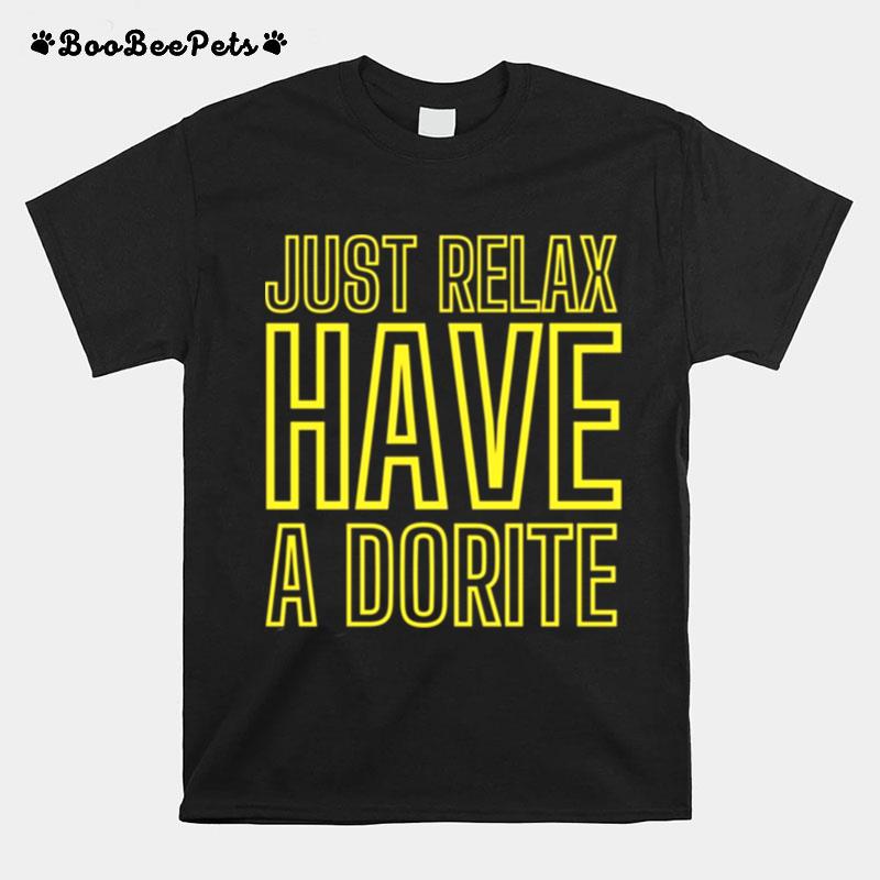 Just Relax Have A Dorite T-Shirt