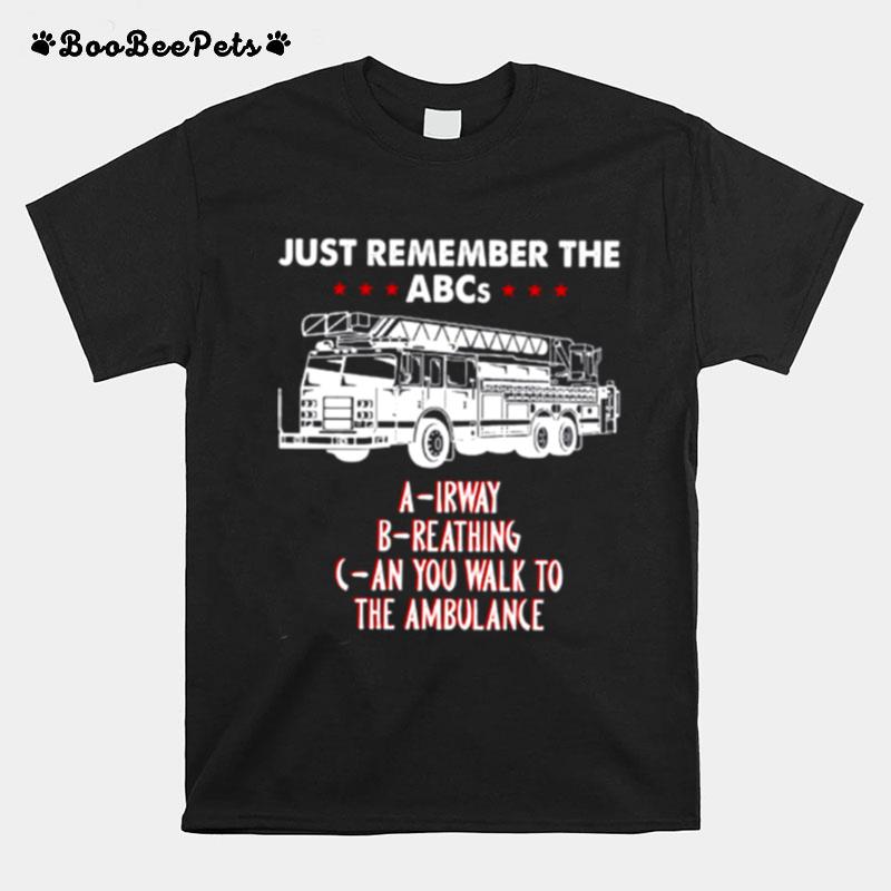 Just Remember The Abcs Irway Reathing An You Walk To The Ambulance T-Shirt