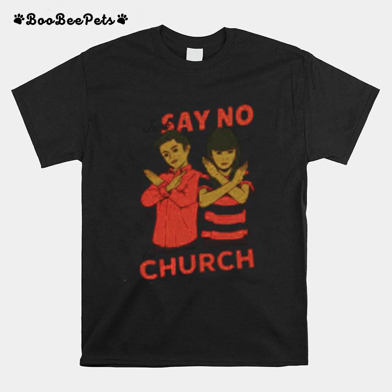 Just Say No To Church T-Shirt