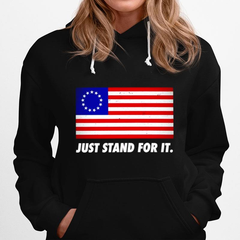 Just Stand For It Usa Flag Hoodie
