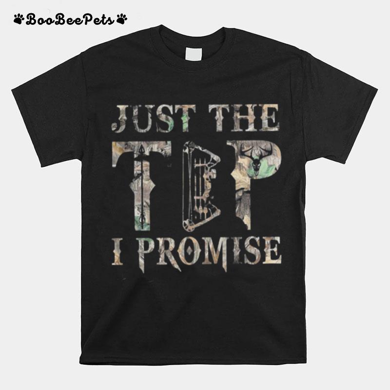 Just The Tip I Promise T-Shirt