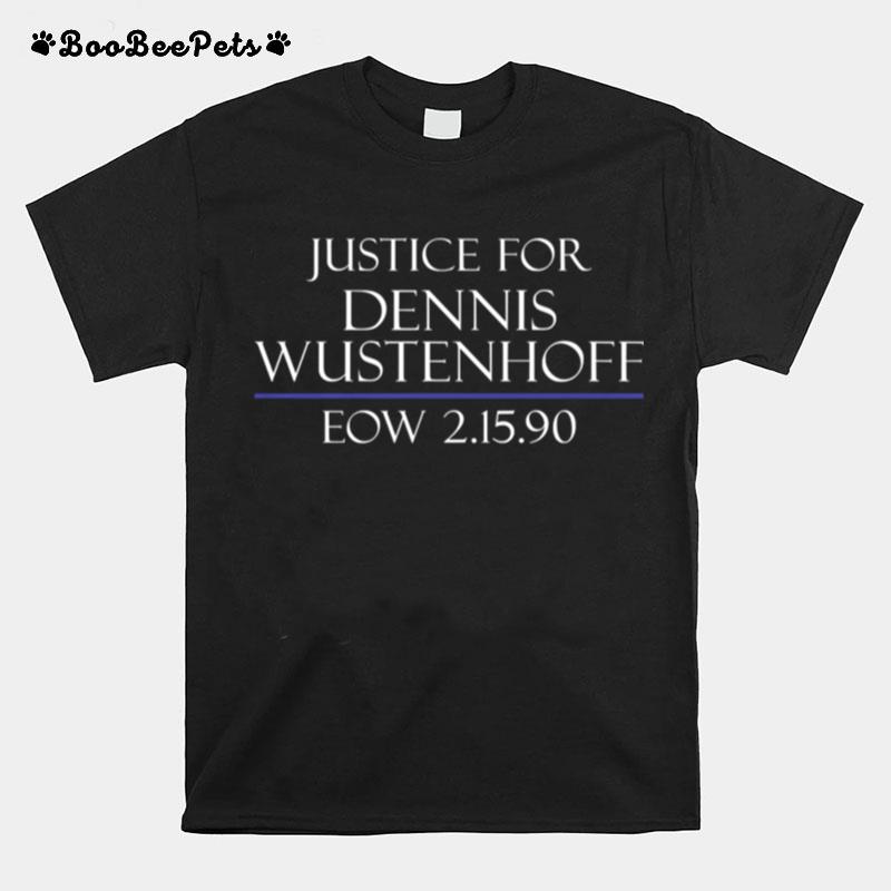 Justice For Dennis Wustenhoff Eow 2 15 90 T-Shirt