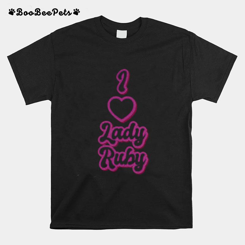 Justice For Lady Ruby I Love Lady Ruby T-Shirt