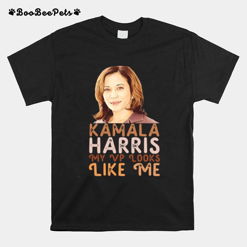 Kamala Harris My Vp Looks Like Me Kamala Harris Vice President T-Shirt