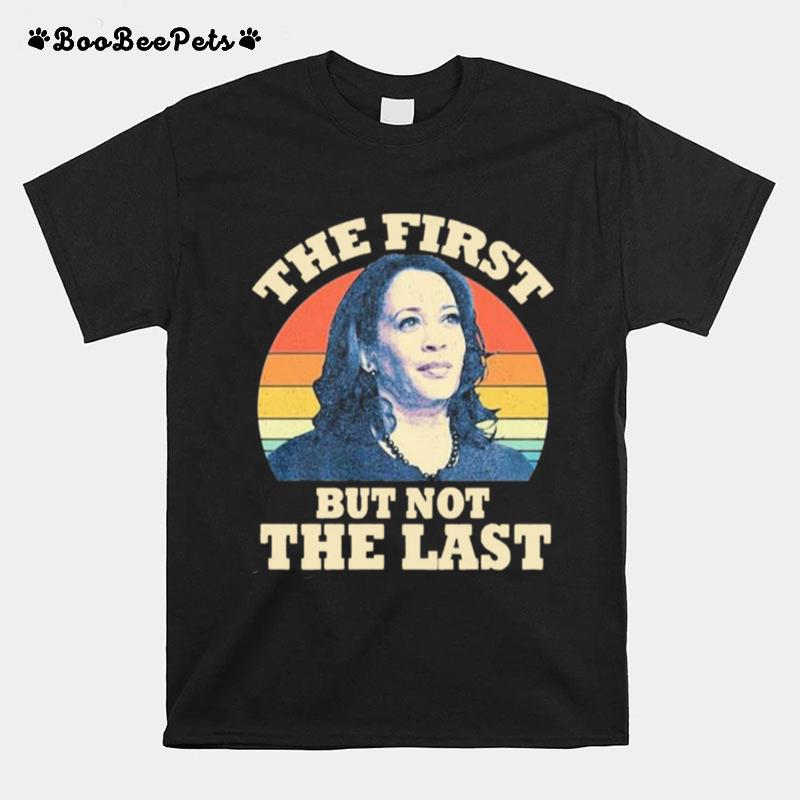 Kamala The First But Not The Last Vintage T-Shirt