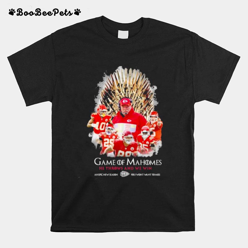 Kansas City Chiefs Game Of Mahomes He Throws And We Win T-Shirt