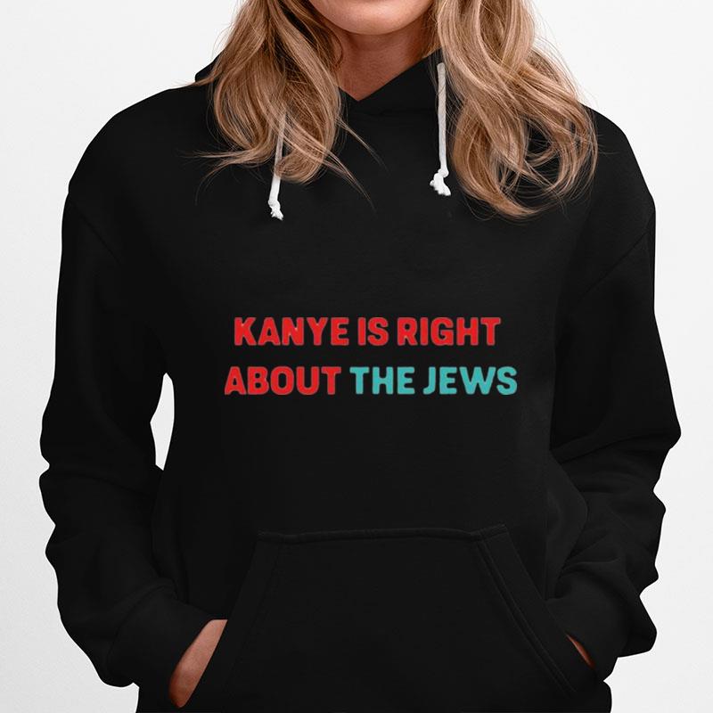 Kanye West Supporter Ye Is Right About The Jews Hoodie