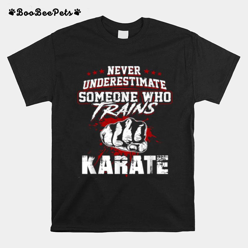 Karates Never Underestimate Someone T-Shirt
