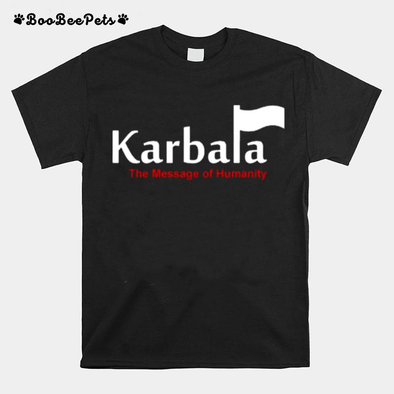 Karbala A Message Of Humanity 2022 T-Shirt