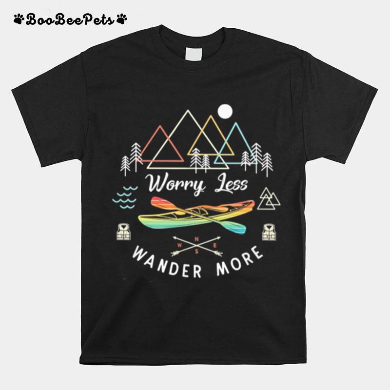 Kayak Worry Less Wander More T-Shirt