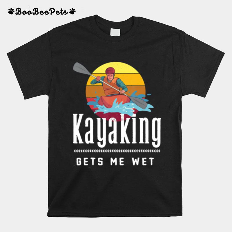 Kayaking Gets Me Wet Vintage Retro T-Shirt