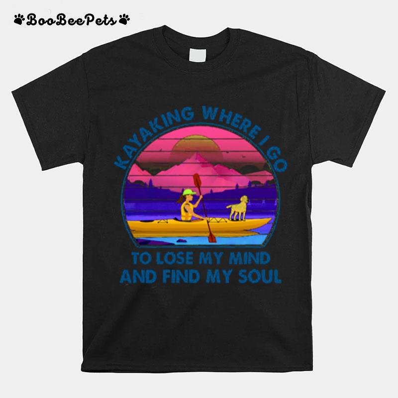 Kayaking Where I Go To Lose My Mind And Find My Soul Vintage T-Shirt