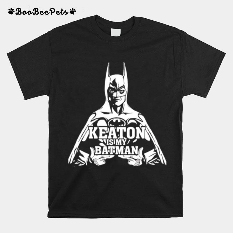Keaton Is My Batman T-Shirt
