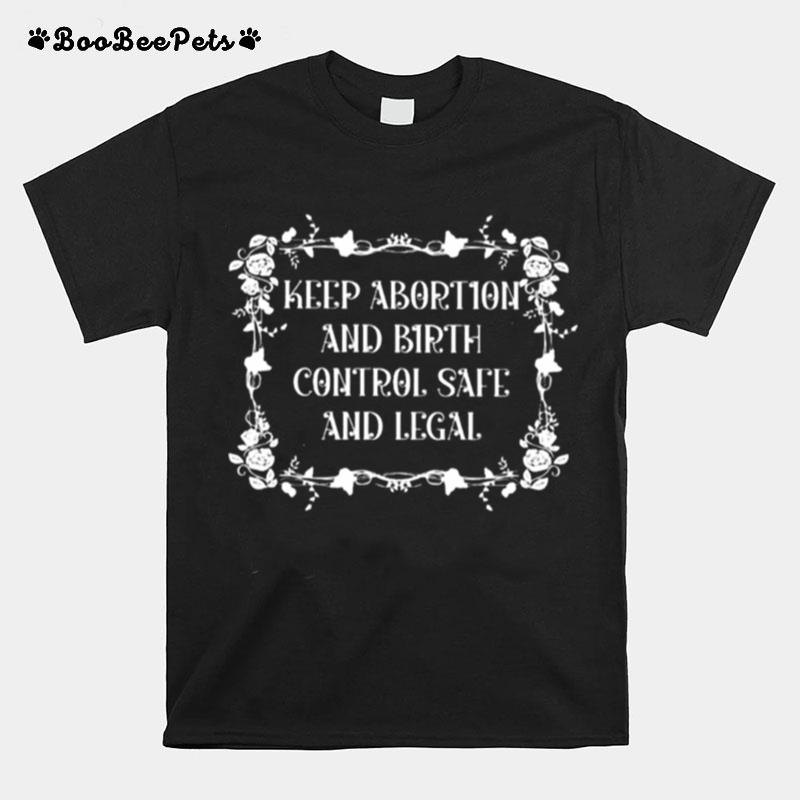 Keep Abortion And Birth Control Safe And Legal T-Shirt