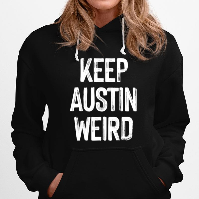 Keep Austin Weird Hoodie