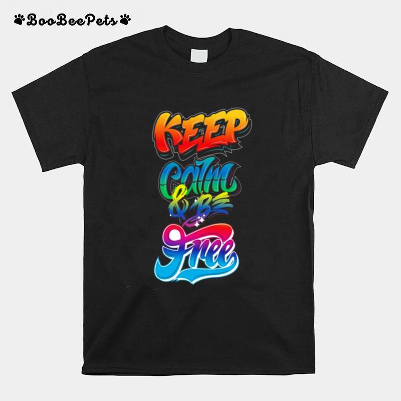 Keep Calm And Be Free T-Shirt