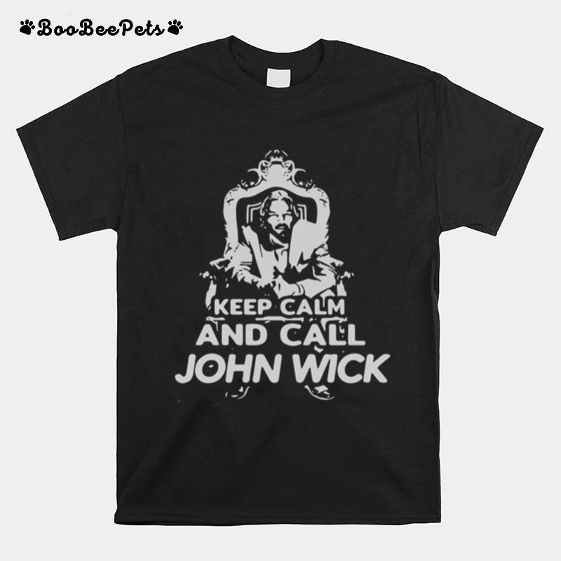 Keep Calm And Call John Wick T-Shirt