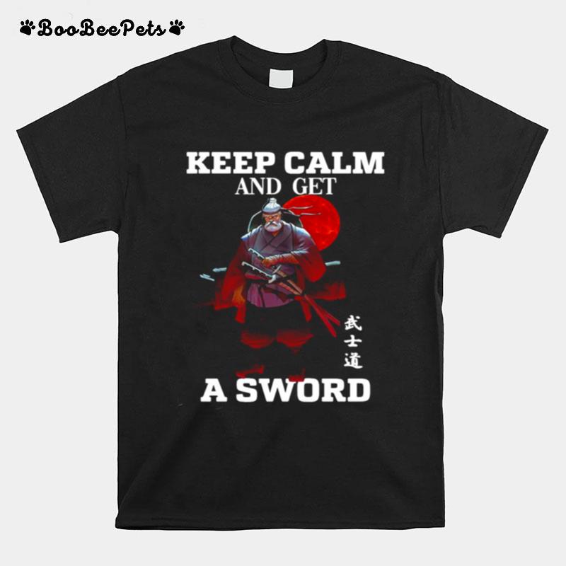 Keep Calm And Get A Sword T-Shirt