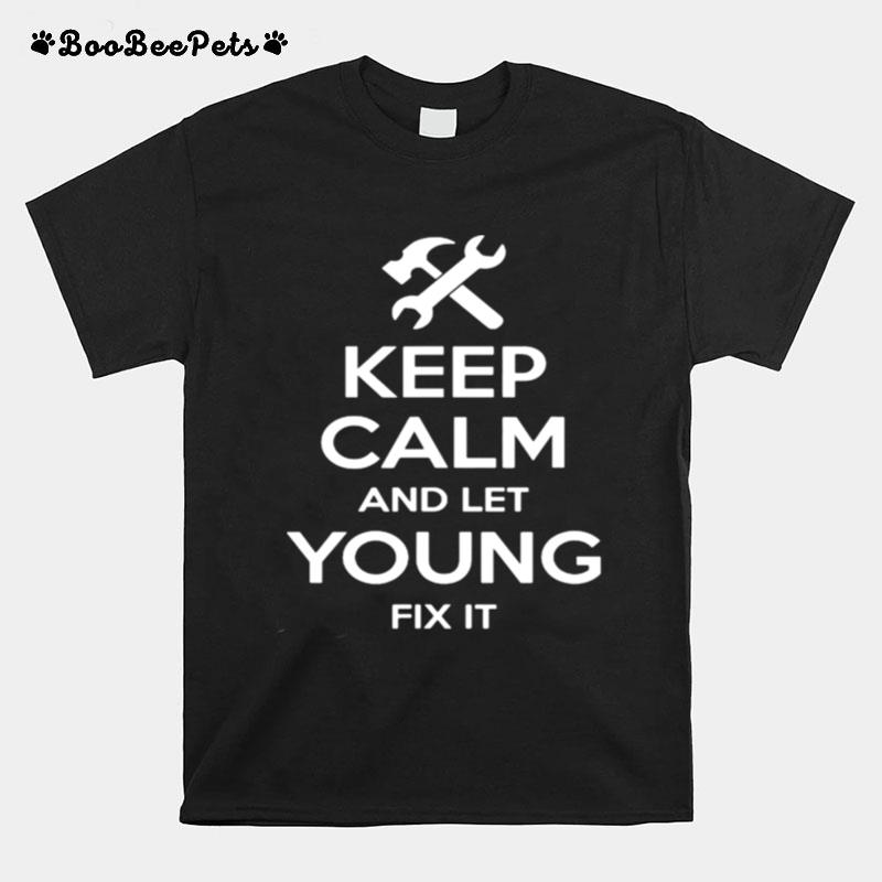 Keep Calm And Let Young Fix It T-Shirt