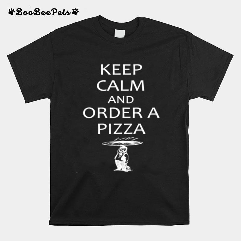 Keep Calm And Order A Pizza With Waiter T-Shirt