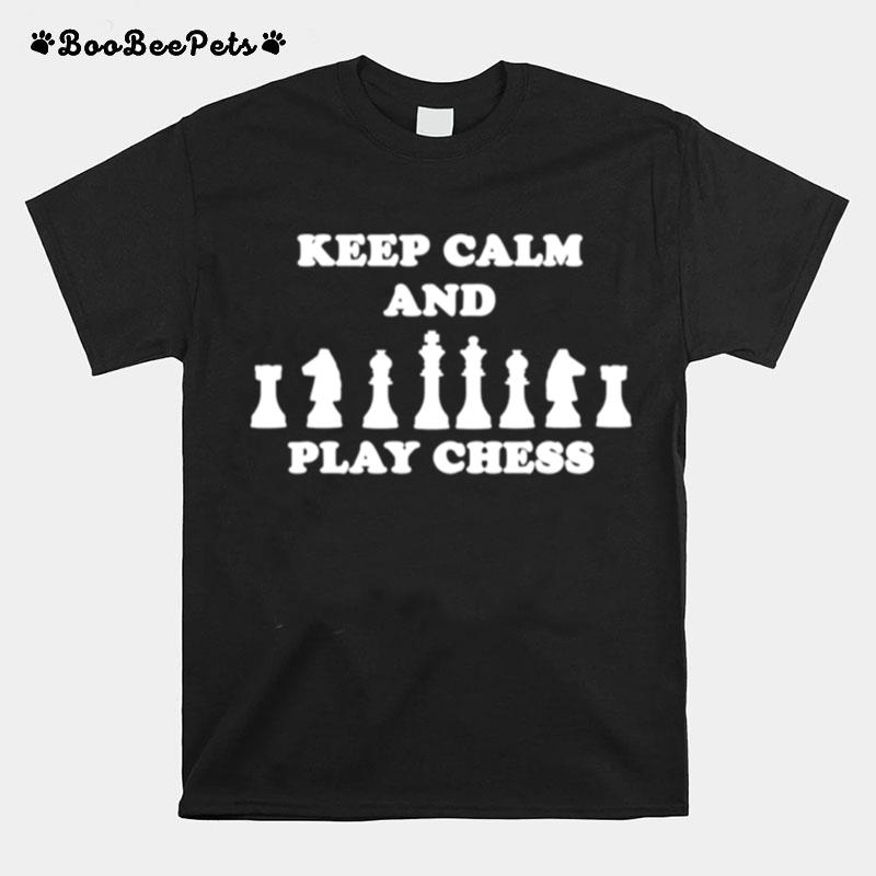 Keep Calm And Play Chess Idea T-Shirt