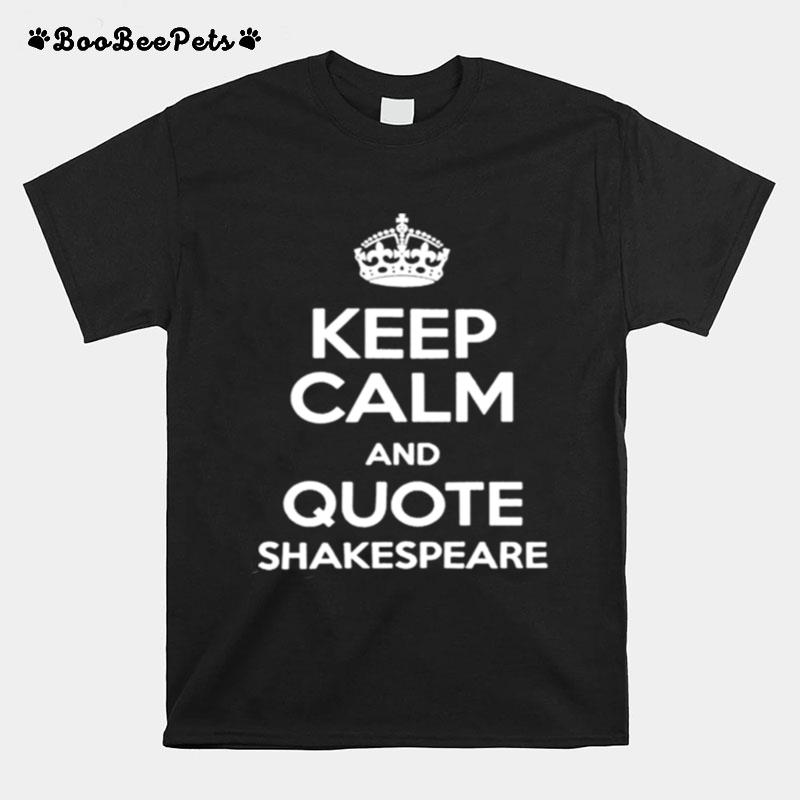 Keep Calm And Quote Shakespeare T-Shirt