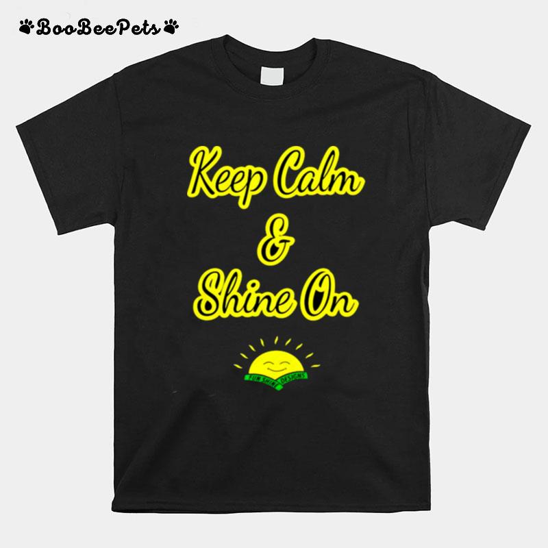 Keep Calm And Shine On T-Shirt