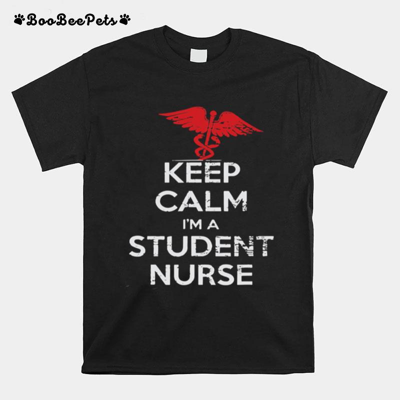 Keep Calm Im A Student Nurse Medical T-Shirt