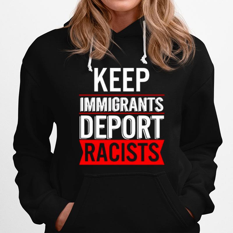 Keep Immigrants Deport Racists Hoodie