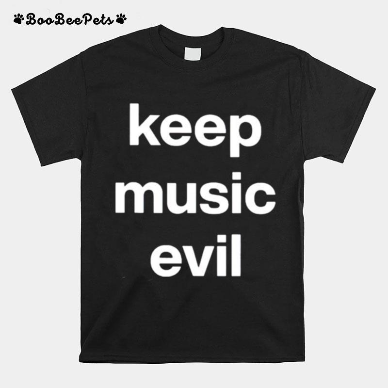 Keep Music Evil T-Shirt