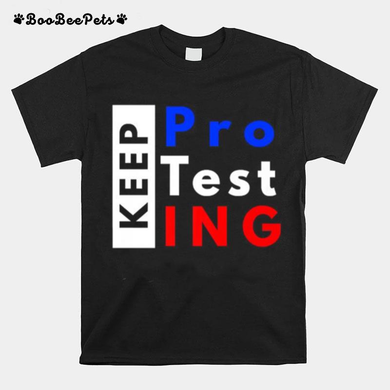 Keep Protesting T-Shirt