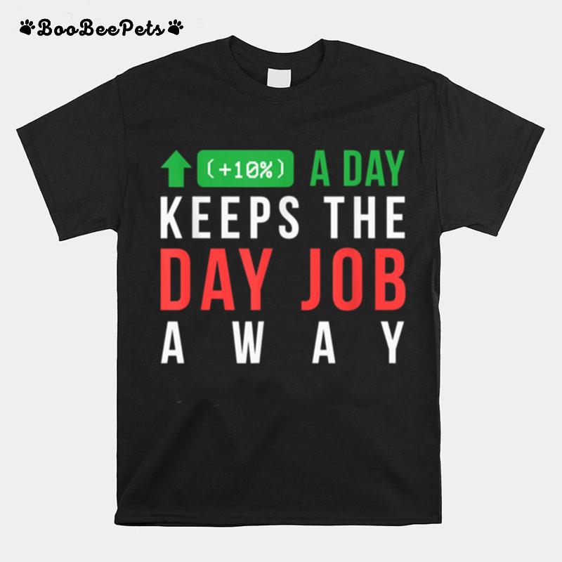 Keep The Day Job Away Quote T-Shirt