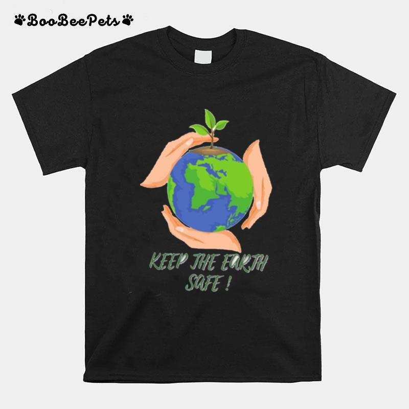 Keep The Earth Safe T-Shirt