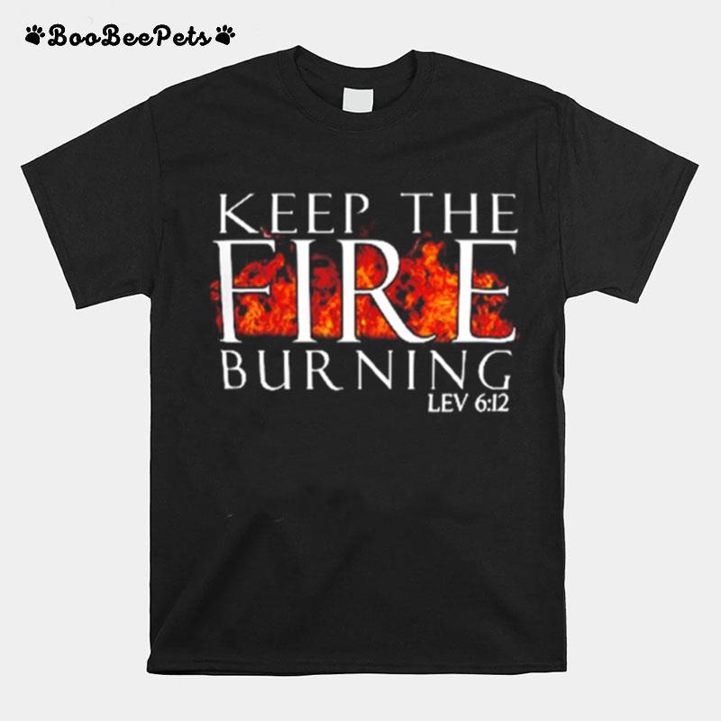 Keep The Fire Burning Lev 612 T-Shirt