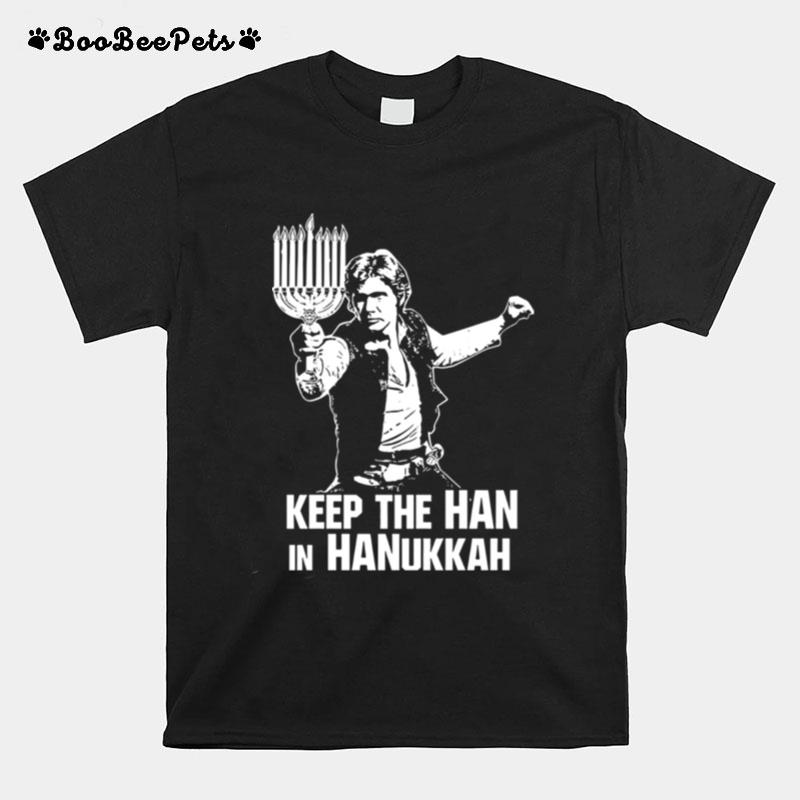 Keep The Han In Hanukkah Star Wars Han Solo T-Shirt