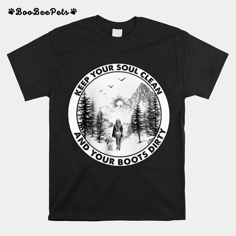 Keep Your Soul Clean And Your Boots Dirty T-Shirt