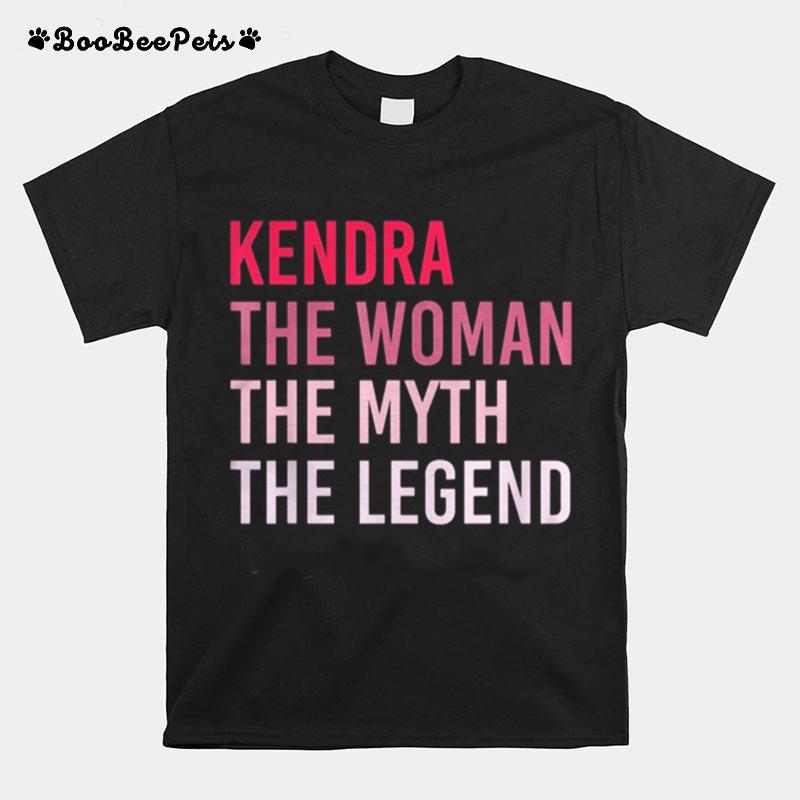 Kendra The Woman The Myth The Legend T-Shirt