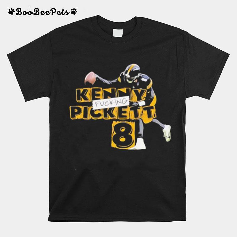 Kenny Fucking Pickett 8 Pittsburgh Steelers T-Shirt