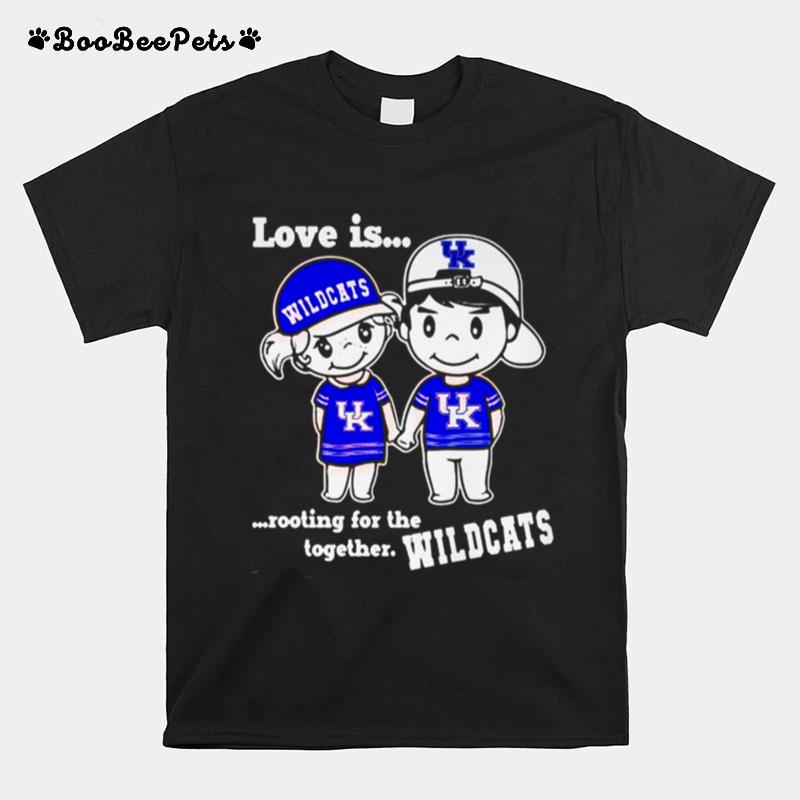 Kentucky Wildcats Mens Basketball Love Is Rooting For The Together Wildcats T-Shirt