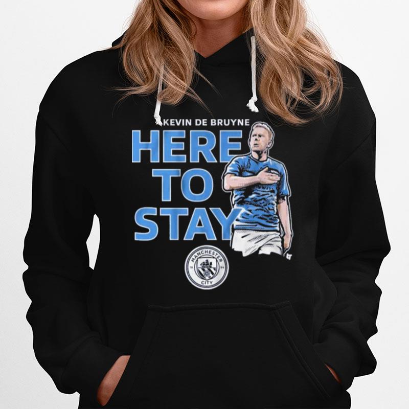 Kevin De Bruyne Here To Stay Hoodie