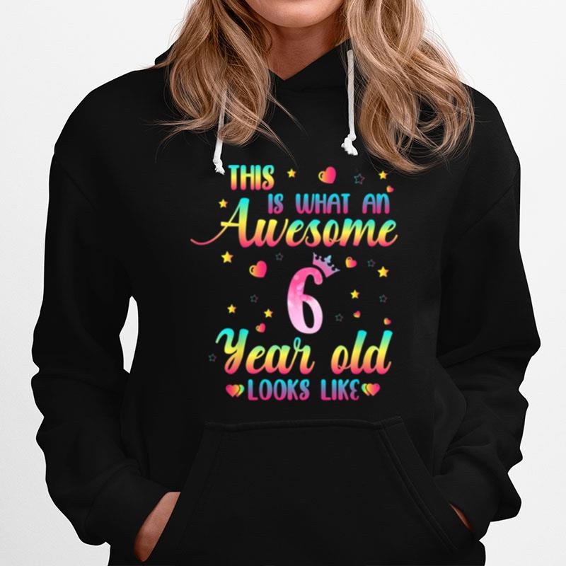 Kids Awesome 6 Year Old Looks Like 6Th Birthday Girls Hoodie