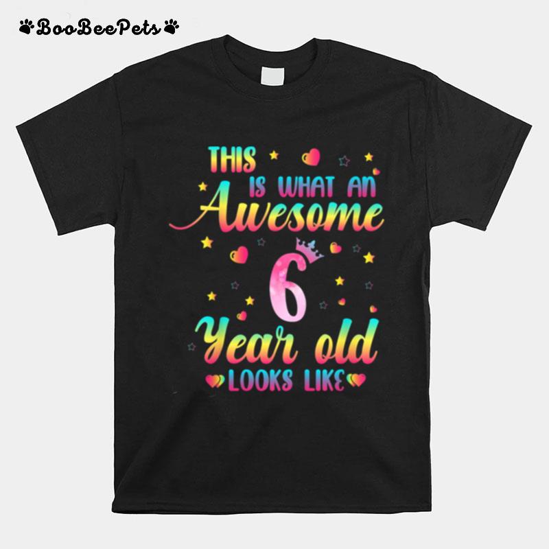 Kids Awesome 6 Year Old Looks Like 6Th Birthday Girls T-Shirt