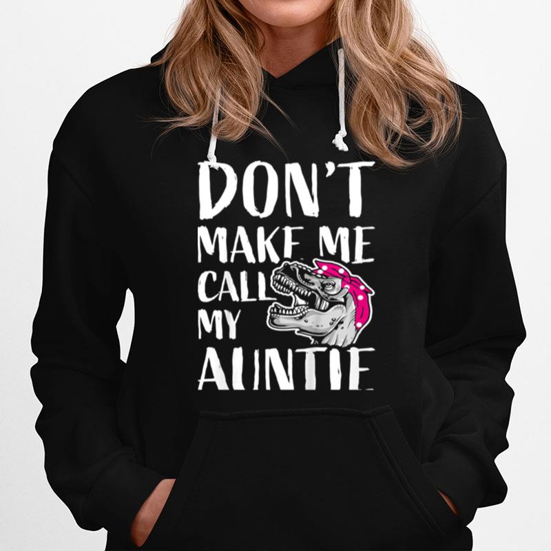 Kids Dont Make Me Call My Auntie Hoodie