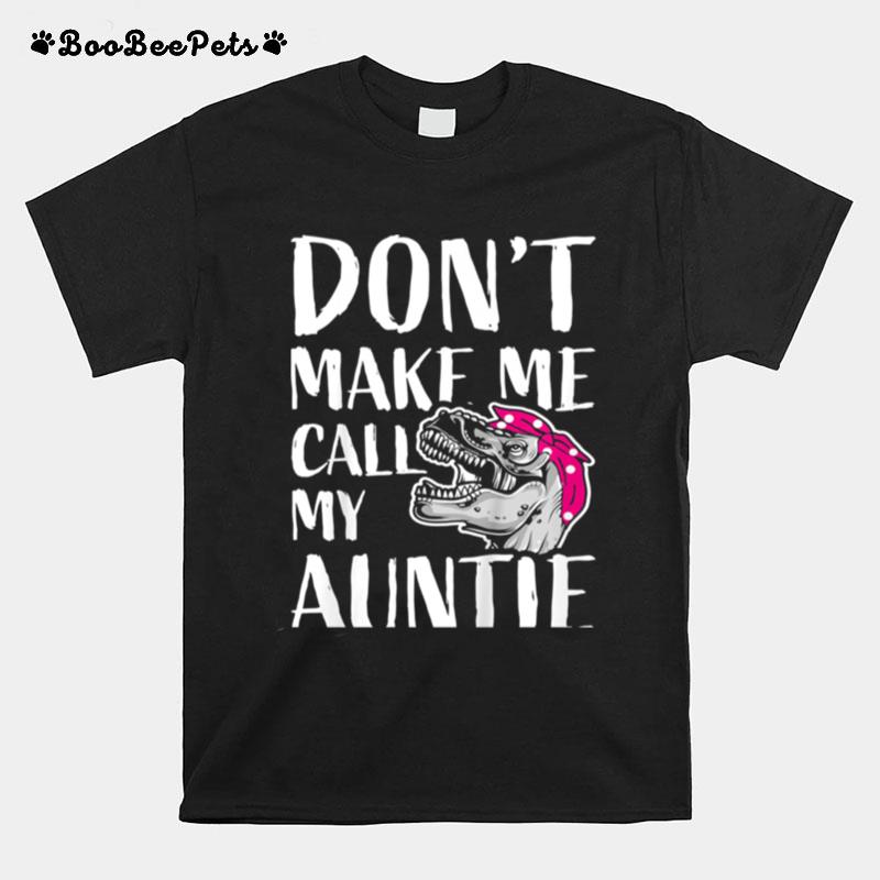 Kids Dont Make Me Call My Auntie T-Shirt